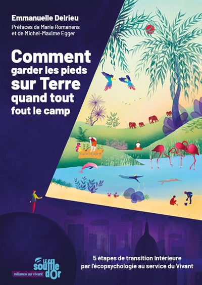 Comment garder les pieds sur Terre quand tout fout le camp