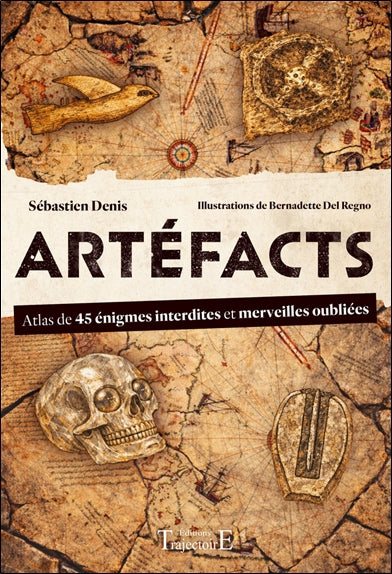 ARTEFACTS - ATLAS DE 45 ENIGMES INTERDITES ET DES MERVEILLES OUBL