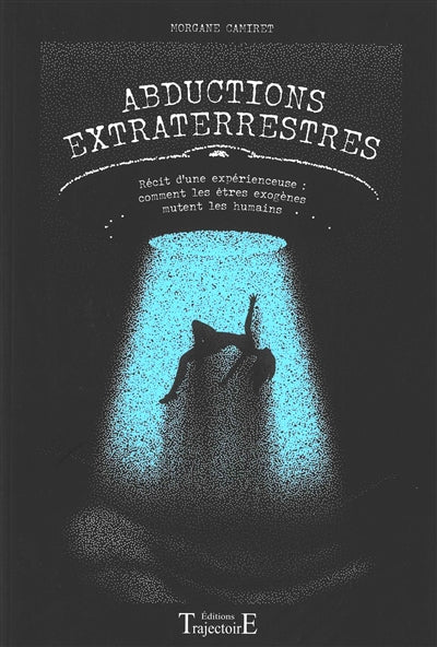 ABDUCTIONS EXTRATERRESTRES - RECIT D'UNE ABDUCTEE : COMMENT LES E