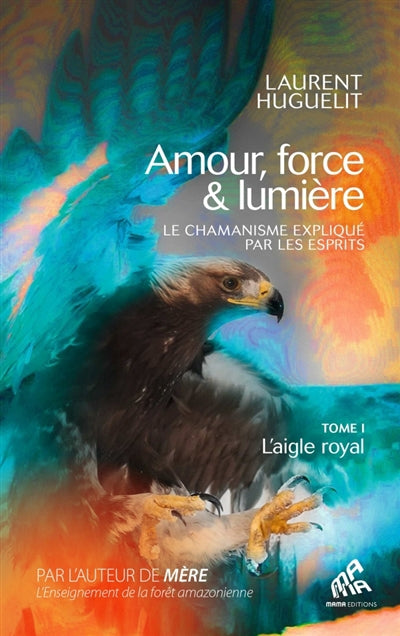 Amour, force & lumière Tome 1: aigle royal