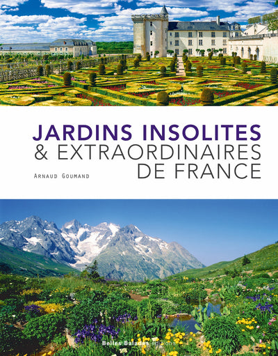 JARDINS INSOLITES & EXTRAORDINAIRES DE FRANCE