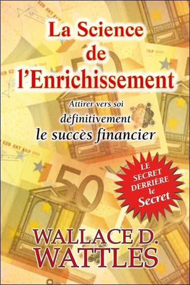 SCIENCE DE L'ENRICHISSEMENT - ATTIRER VERS SOI DEFINITIVEMENT LE