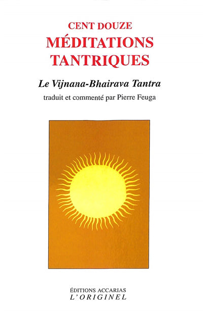 CENT DOUZE MEDITATIONS TANTRIQUES N.E.