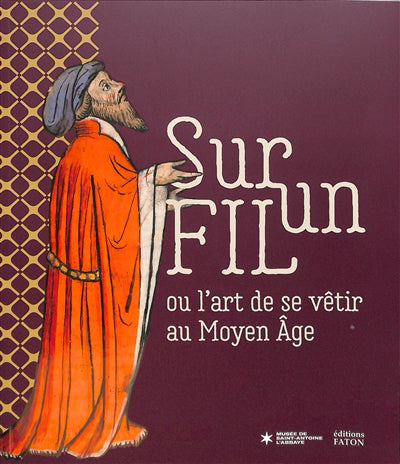 Sur un fil, ou l'art de se vêtir au Moyen Âge