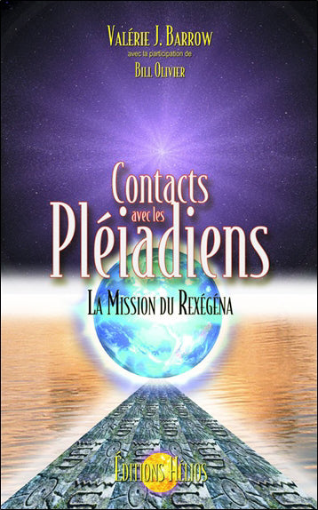 CONTACTS AVEC LES PLEIADIENS: LA MISSION DU REXEGENA (ED. 2013)