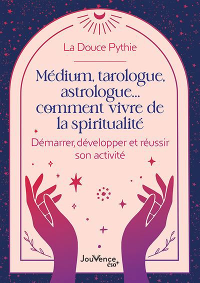 MEDIUM, TAROLOGUE, ASTROLOGUE... COMMENT VIVRE DE LA SPIRITU