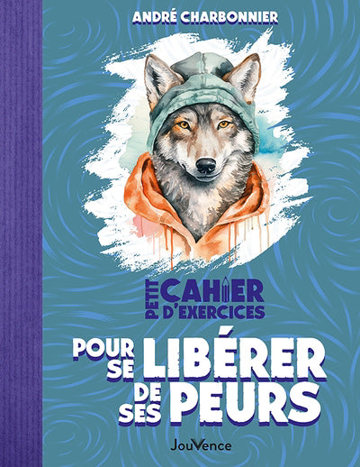 PETIT CAHIER D'EXERCICES POUR SE LIBERER DE SES PEURS