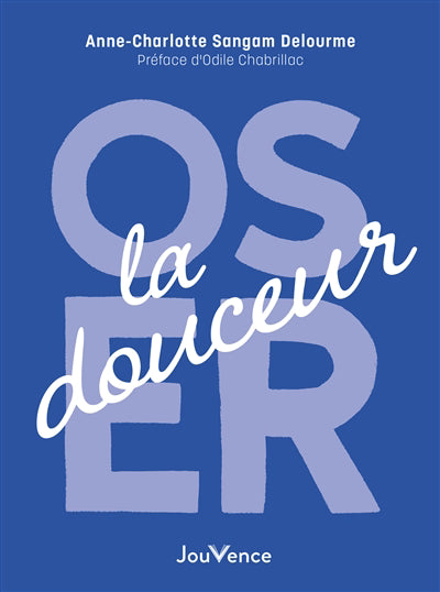 OSER LA DOUCEUR