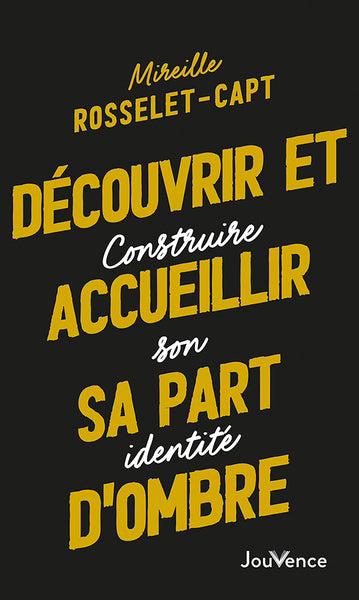 DECOUVRIR ET ACCUEILLIR SA PART D'OMBRE
