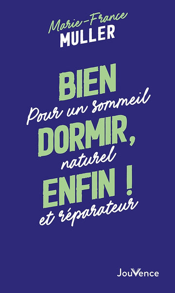 BIEN DORMIR, ENFIN !  POUR UN SOMMEIL NATUREL ET REPARATEUR