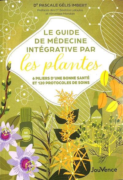 GUIDE DE MEDECINE INTEGRATIVE PAR LES PLANTES LE