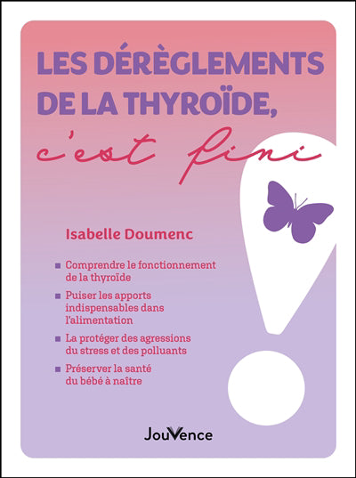 DEREGLEMENTS DE LA THYROIDE, C'EST FINI !