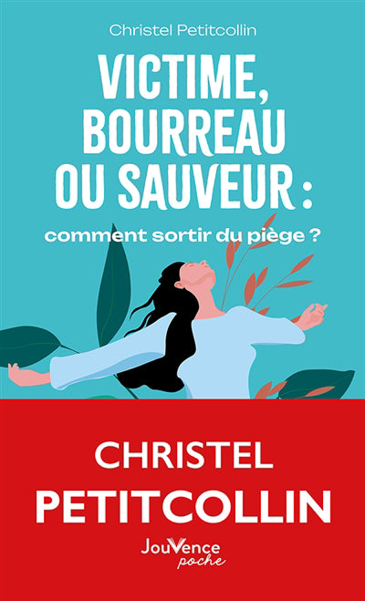 VICTIME, BOURREAU OU SAUVEUR : COMMENT SORTIR DU PIEGE ?