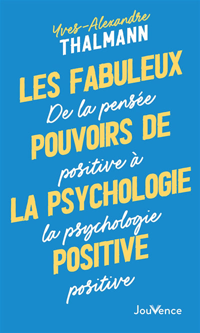 FABULEUX POUVOIRS DE LA PSYCHOLOGIE POSITIVE  N.E.