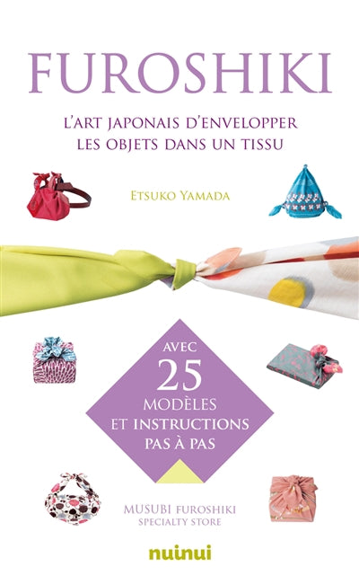 FUROSHIKI  L'ART JAPONAIS D'ENVELOPPER LES OBJETS DANS UN TI