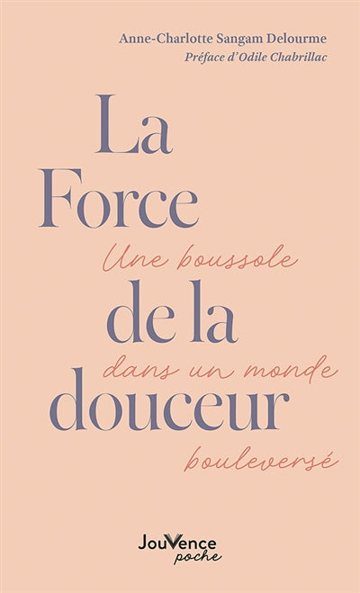 FORCE DE LA DOUCEUR LA  UNE BOUSSOLE DANS UN MONDE BOULEVERS