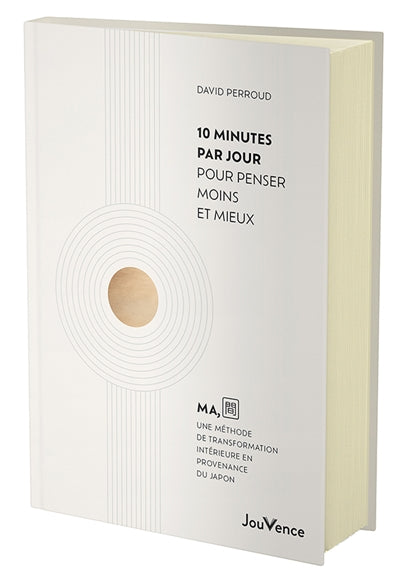10 MINUTES PAR JOUR POUR PENSER MOINS ET MIEUX