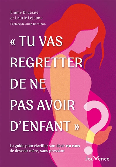 TU VAS REGRETTER DE NE PAS AVOIR D'ENFANT