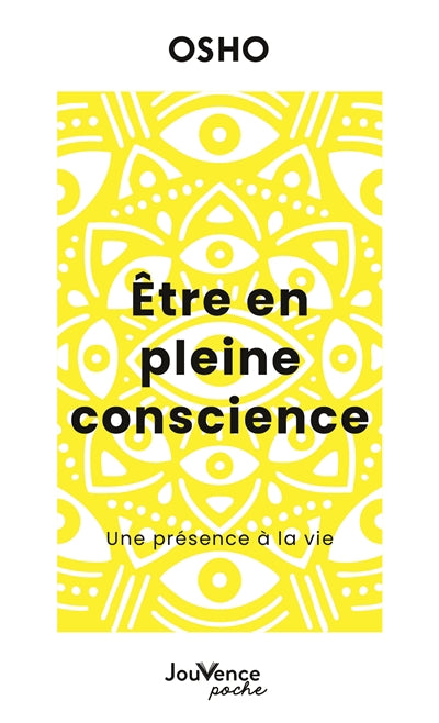 ETRE EN PLEINE CONSCIENCE  UNE PRESENCE A LA VIE N.E.