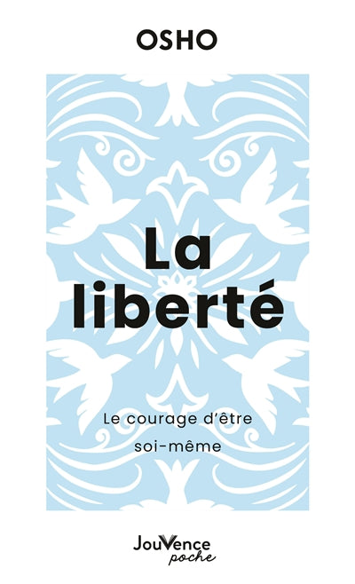 LIBERTE   LE COURAGE D'ETRE SOI-MEME N.E.