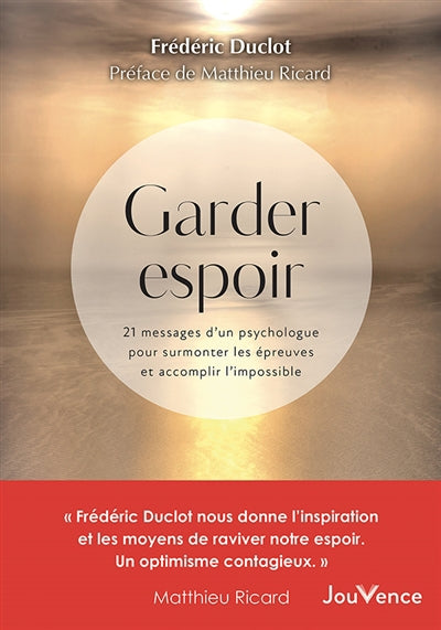 GARDER ESPOIR  21 MESSAGES D'UN PSYCHOLOGUE POUR SURMONTER