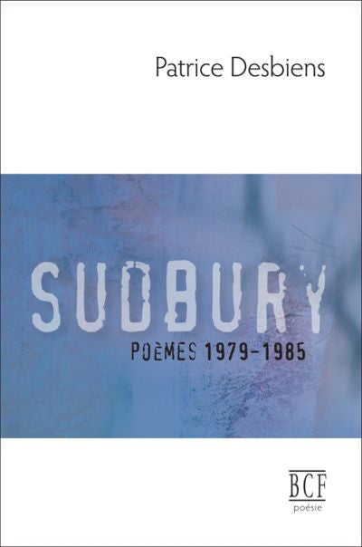 Sudbury (poèmes 1979-1985)