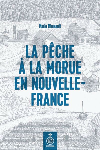 PECHE A LA MORUE EN NOUVELLE-FRANCE