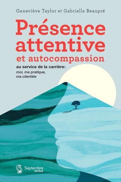 PRESENCE ATTENTIVE ET AUTOCOMPASSION AU SERVICE DE LA CARRIERE :