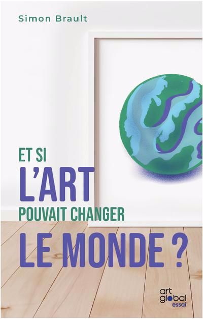 ET SI L'ART POUVAIT CHANGER LE MONDE ?