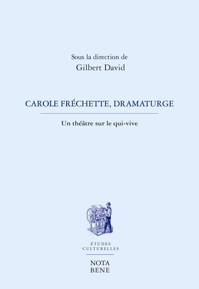 CAROLE FRÉCHETTE, DRAMATURGE