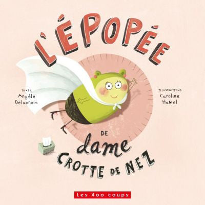 EPOPEE DE DAME CROTTE DE NEZ