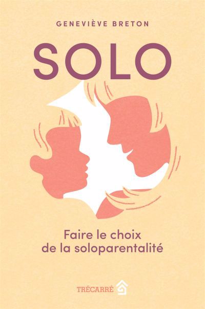 SOLO - FAIRE LE CHOIX DE LA SOLOPARENTALITE