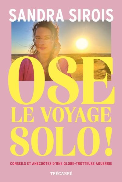 OSE LE VOYAGE SOLO!