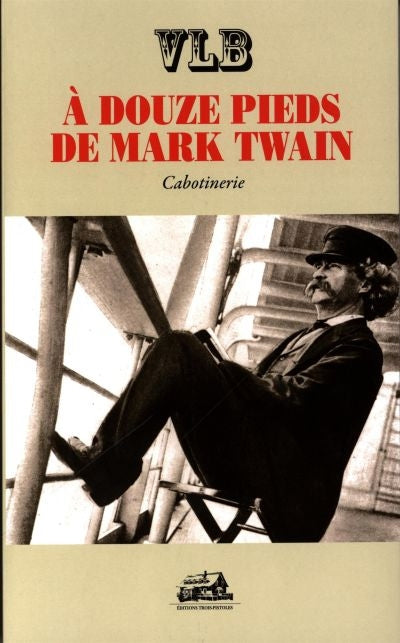 A DOUZE PIEDS DE MARK TWAIN  CABOTINERIE