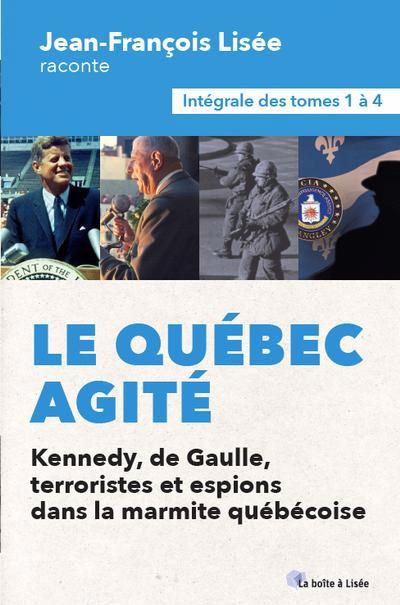 QUEBEC AGITE : L'INTEGRALE DES TOMES 1 A 4, KENNEDY, DE GAUL