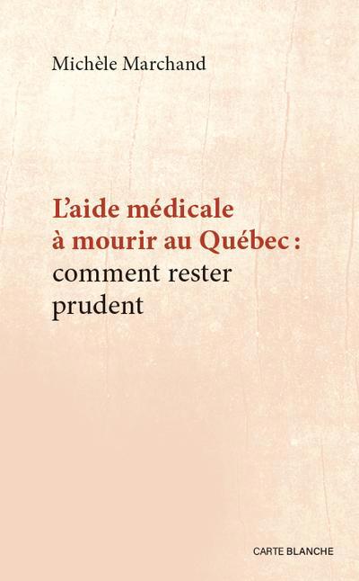AIDE MÉDICALE À MOURIR AU QUÉBEC : COMMENT RESTER PRUDENT