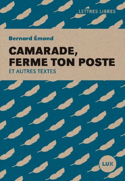 CAMARADE, FERME TON POSTE ET AUTRES TEXTES