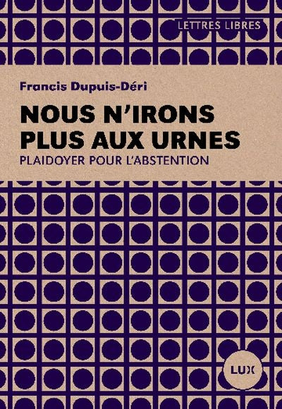 NOUS N'IRONS PLUS AUX URNES : PLAIDOYER POUR L'ABSTENTION