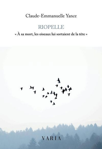 RIOPELLE : A SA MORT, LES OISEAUX LUI SORTAIENT DE LA TETE