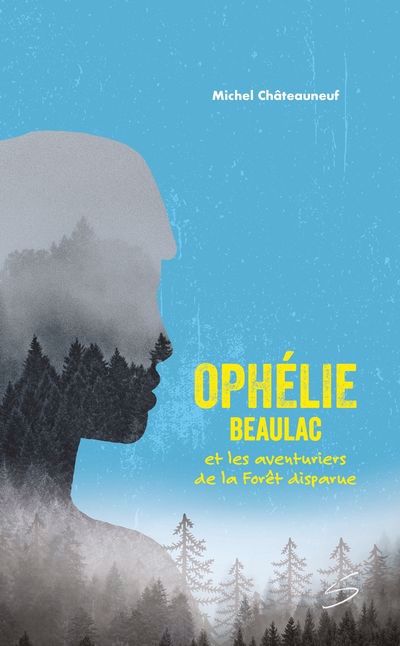 Ophélie Beaulac et les aventuriers de la Forêt disparue