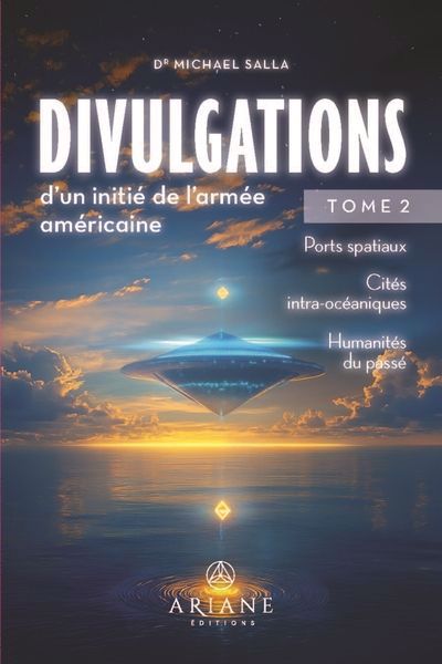 DIVULGATIONS D?UN INITIÉ DE L'ARMÉE AMÉRICAINE T.02