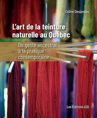 ART DE LA TEINTURE NATURELLE AU QUEBEC