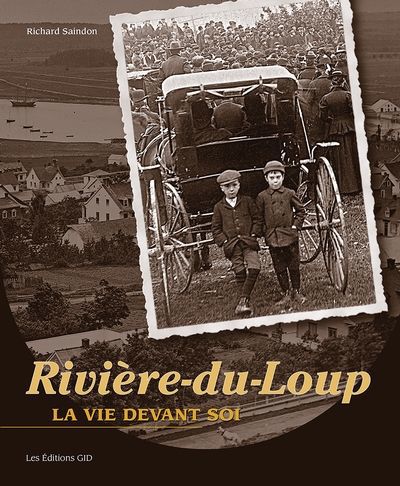 RIVIERE-DU-LOUP  LA VIE DEVANT SOI