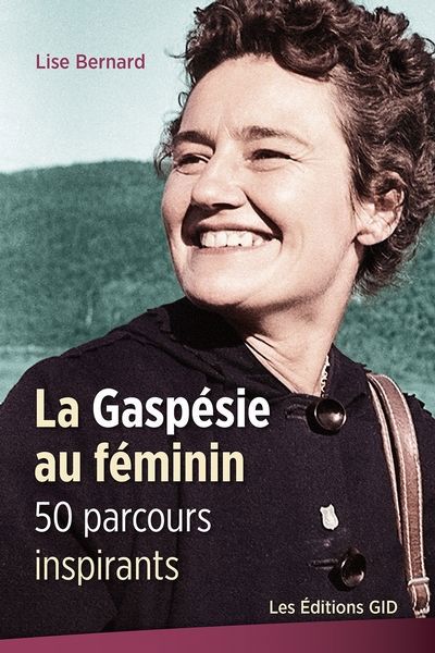 GASPESIE AU FEMININ 50 PARCOURS INSPIRANTS
