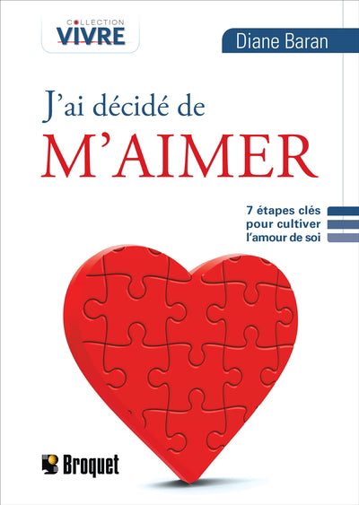 J'ai décidé de m'aimer - 7 étapes clés pour cultiver l'amour de