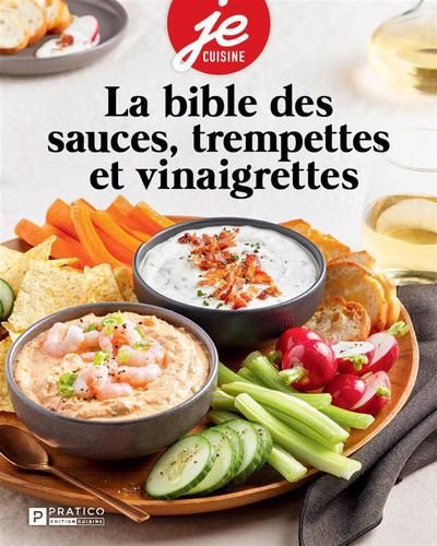 BIBLE DES SAUCES, TREMPETTES ET VINAIGRETTES