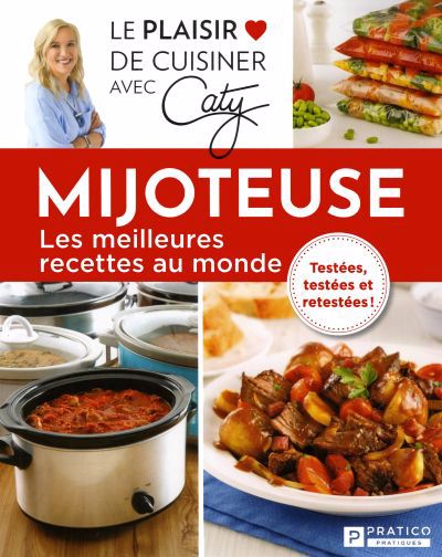 Mijoteuse, les meilleures recettes : testées, testées et retestée