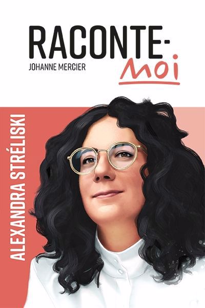 RACONTE-MOI : ALEXANDRA STRÉLISKI | JOHANNE MERCIER