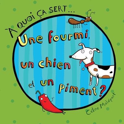 À QUOI ÇA SERT... UNE FOURMI, UN CHIEN ET UN PIMENT ?