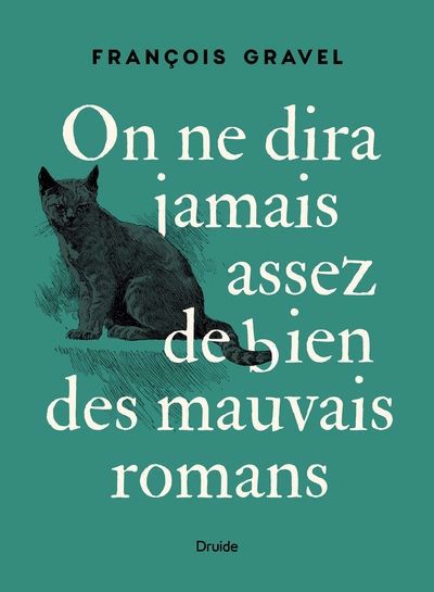 ON NE DIRA JAMAIS ASSEZ DE BIEN DES MAUVAIS ROMANS